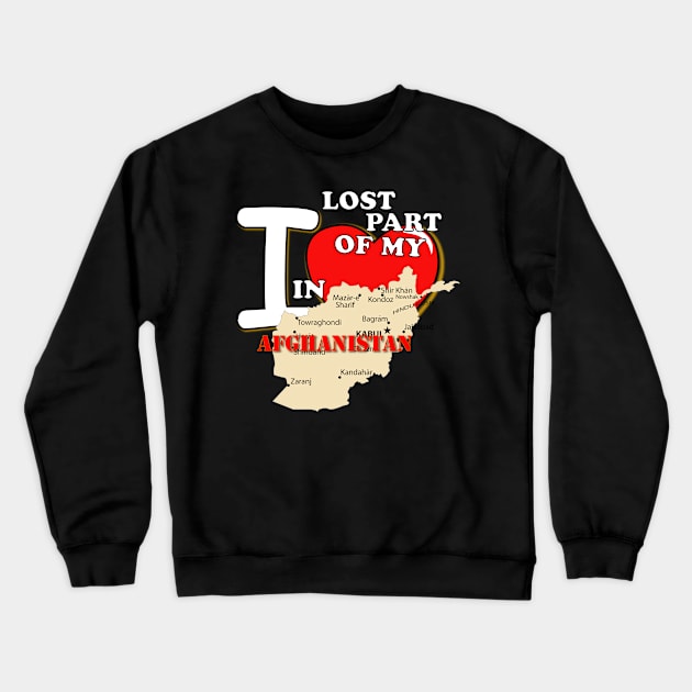 I Lost Part My Heart in Afghainstan Crewneck Sweatshirt by twix123844